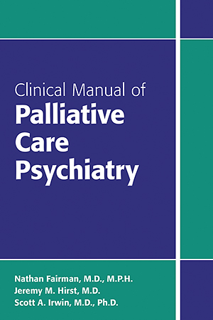 View Table of Contents for Clinical Manual of Palliative Care Psychiatry