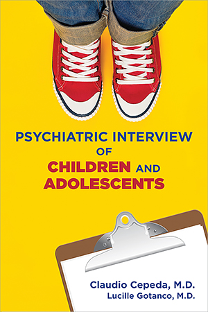 View Table of Contents for Psychiatric Interview of Children and Adolescents