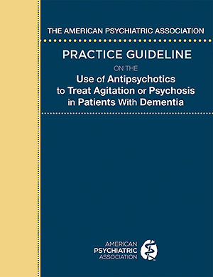View Table of Contents for The American Psychiatric Association Practice Guideline on the Use of Antipsychotics                 to Treat Agitation or Psychosis in Patients With Dementia