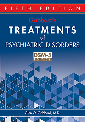 View Table of Contents for Gabbard’s Treatments of Psychiatric Disorders