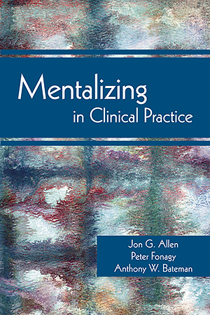 View Table of Contents for Mentalizing in Clinical Practice