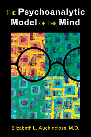 View Table of Contents for The Psychoanalytic Model of the Mind
