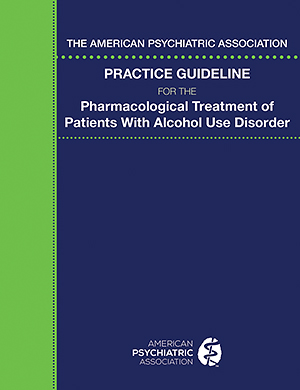 View Table of Contents for The American Psychiatric Association Practice Guideline for                     the Pharmacological Treatment of Patients With Alcohol Use                     Disorder