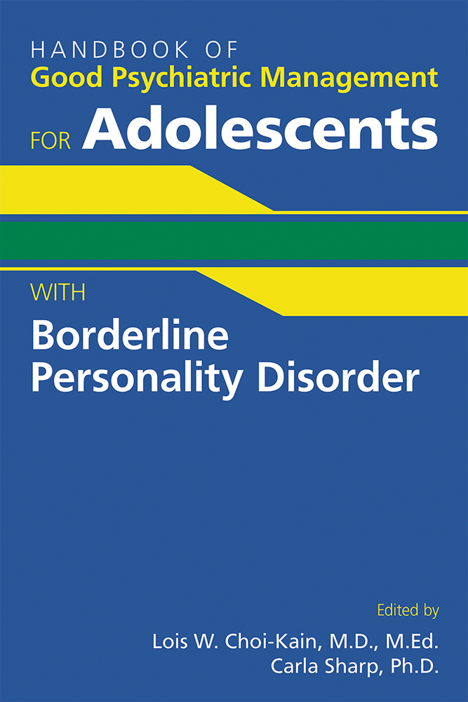 View Table of Contents for Handbook of Good Psychiatric Management for Adolescents With Borderline Personality Disorder