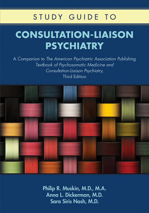 View Table of Contents for Study Guide to Consultation-Liaison Psychiatry