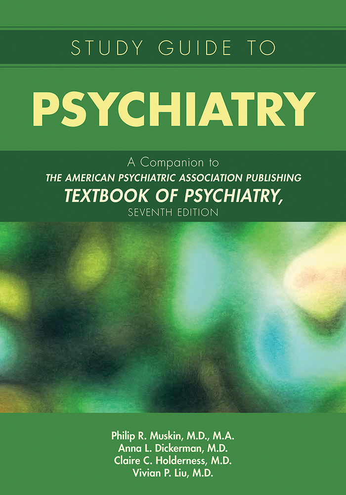 View Table of Contents for Study Guide to Psychiatry: A Companion to The American Psychiatric Association Publishing Textbook of Psychiatry, Seventh Edition