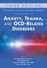 The American Psychiatric Association Publishing Textbook of Anxiety, Trauma, and OCD-Related Disorders, Third Edition